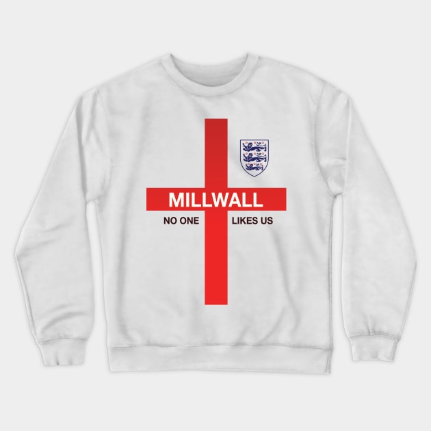 Millwall no one likes us Crewneck Sweatshirt by RussellTateDotCom